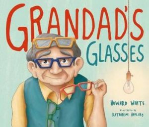 Grandad's Glasses by Howard White