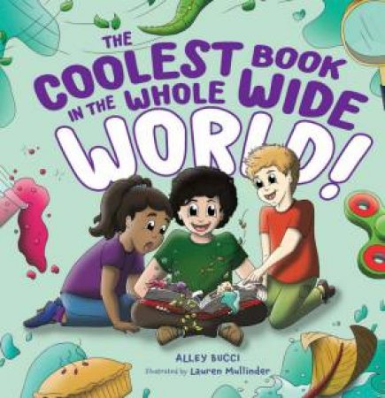 The Coolest Book In The Whole Wide World by Alley Mullinder, Lauren Bucci