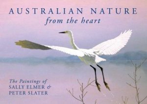 Australian Nature: From The Heart by Slater Peter  Elmer Sally