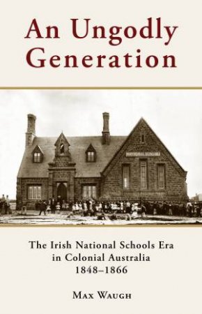 An Ungodly Generation by Maxwell N. Waugh