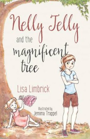 Nelly Jelly and the Magnificent Tree by Lisa Limbrick & Jemima Trappel