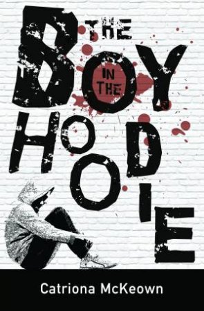 The Boy in the Hoodie by Catriona McKeown