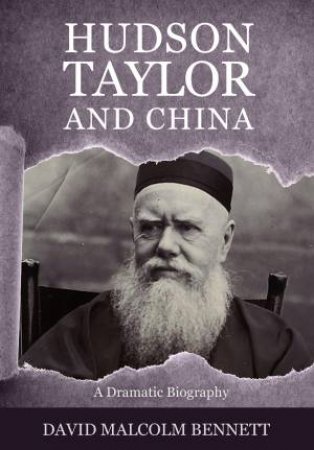 Hudson Taylor and China by David Malcolm Bennet