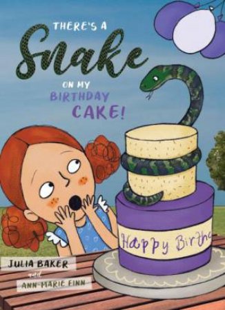 There's a Snake on my Cake by Julia Baker & Ann-Marie Finn