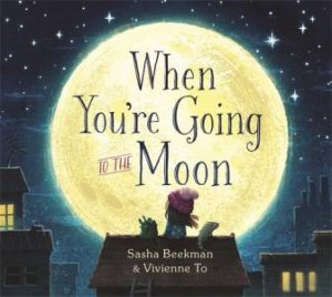 When You're Going To The Moon by Sasha Beekman & Vivienne To