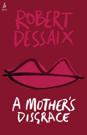 A Mothers Disgrace by Robert Dessaix