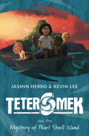 Teter Mek And The Mystery Of Pearl Shell Island by Jasmin Herro & Kevin Lee