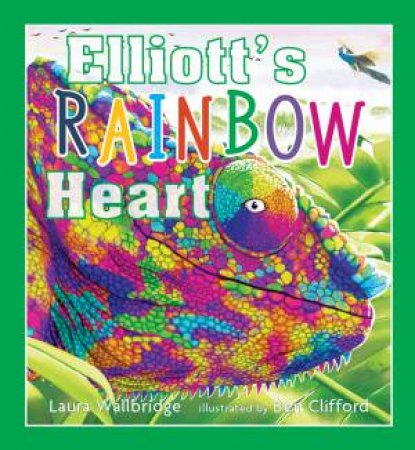 Elliotts Rainbow Heart by Laura Wallbridge & Ben Clifford