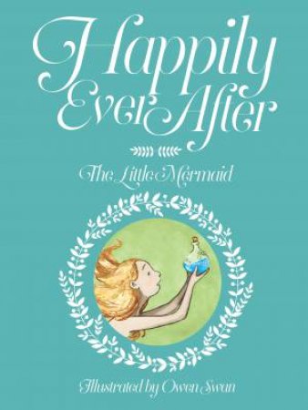 Happily Ever After: The Little Mermaid by Owen Swan