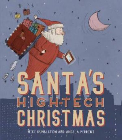 Santa's High-Tech Christmas by Mike Dumbleton & Angela Perrini