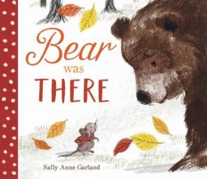 Bear Was There by Sally Anne Garland