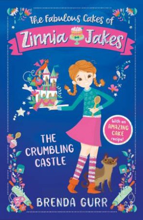 The Fabulous Cakes Of Zinnia Jakes: The Crumbling Castle by Brenda Gurr