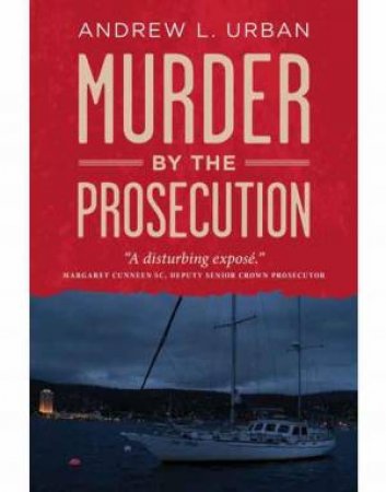 Murder By The Prosecution by Andrew L. Urban