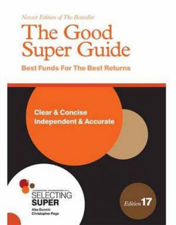 The Good Super Guide 17th Ed by Christopher Page & Alex Dunnin