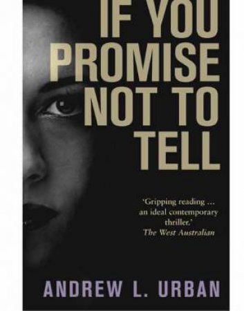 If You Promise Not To Tell by Andrew L. Urban