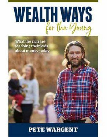 Wealth Ways For The Young by Pete Wargent