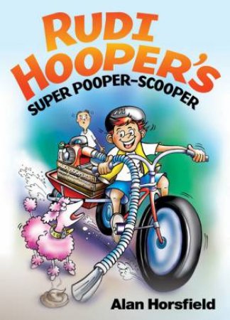 Rudi Hopper's Super Pooper-Scooper by Alan Horsfield