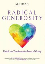 Radical Generosity Unlock The Transformative Power Of Giving