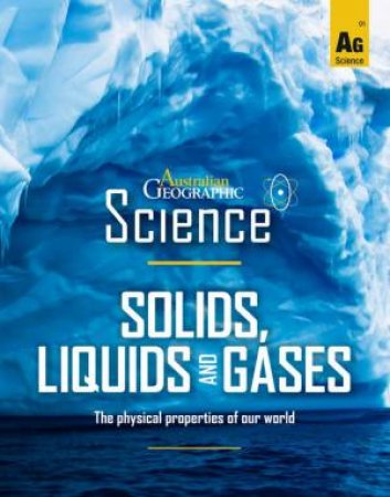 Australian Geographic Science: Solids, Liquids And Gases by Various