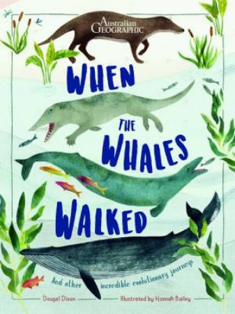 When The Whales Walked by Dougal Dixon & Dixon Bailey