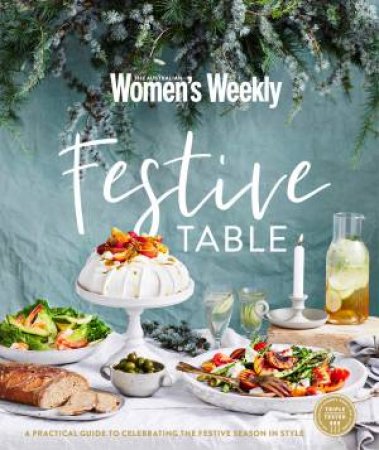 Festive Table: A Practical Guide To Celebrating The Festive Season In Style by Various