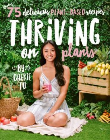 Thriving On Plants by Cherie Tu