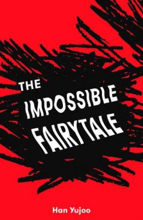 The Impossible Fairytale by Han Yujoo & Janet Hong