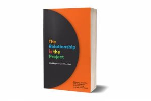 The Relationship Is The Project by Jade Lillie & Kate Larsen & Cara Kirkwood & Jax Jacki Brown