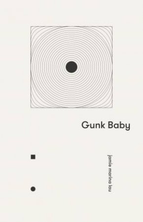 Gunk Baby by Jamie Marina Lau