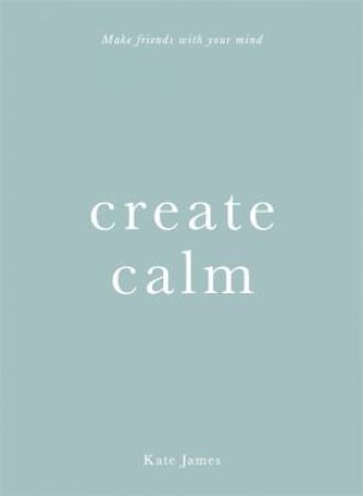 Create Calm by Kate James