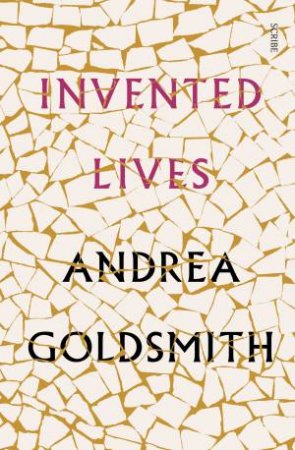 Invented Lives by Andrea Goldsmith