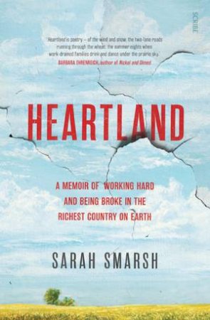 Heartland: A Memoir Of Working Hard And Being Broke In The Richest Country On Earth by Sarah Smarsh