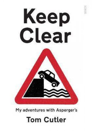 Keep Clear: My Adventures With Asperger's by Tom Cutler