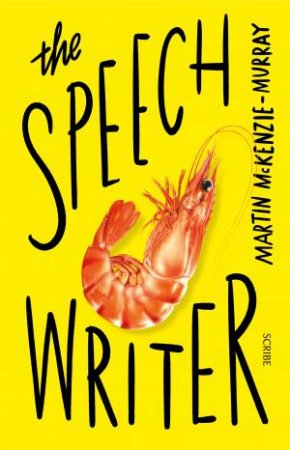 The Speechwriter by Martin McKenzie-Murray