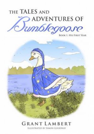 His First Year by Grant Lambert and Illustrated by Simon Goodway