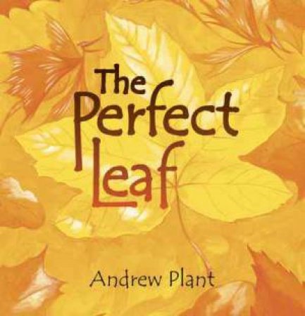 The Perfect Leaf by Andrew Plant