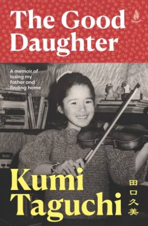 The Good Daughter by Kumi Taguchi