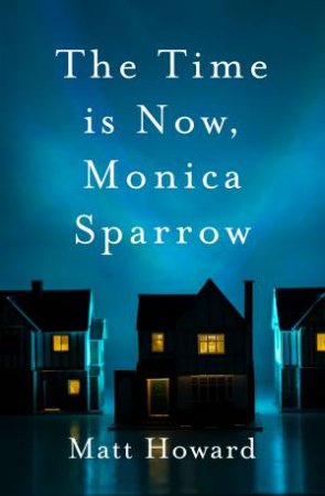 The Time Is Now, Monica Sparrow by Matt Howard