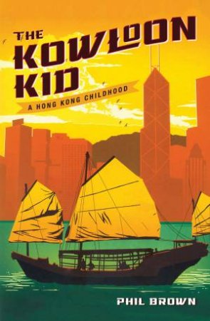 The Kowloon Kid by Phil Brown