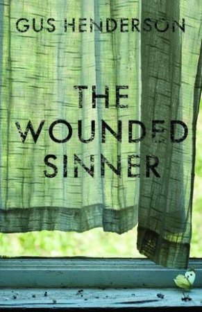 The Wounded Sinner by Gus Henderson