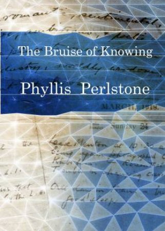 The Bruise Of Knowing by Phyllis Perlstone