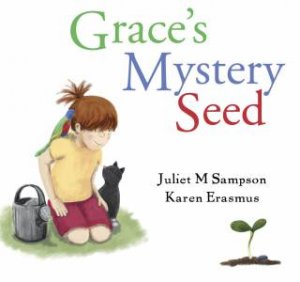 Graces Mystery Seed by Juliet M Sampson & Karen Erasmus