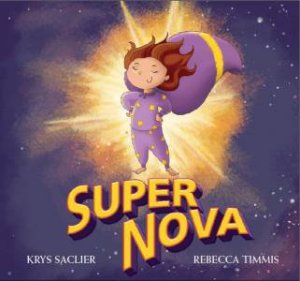 Super Nova by Krys Saclier & Rebecca Timmis