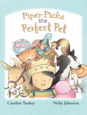 Piper Picks The Perfect Pet by Caroline Touhey & Nicky Johnston