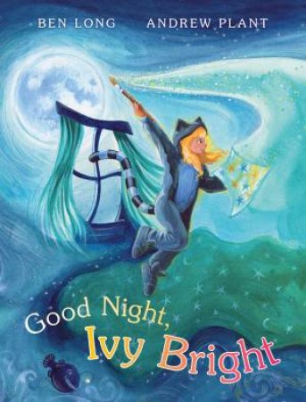 Goodnight, Ivy Bright by Ben Long & Andrew Plant