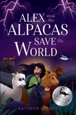 Alex And The Alpacas Save The World by Kathryn Lefroy