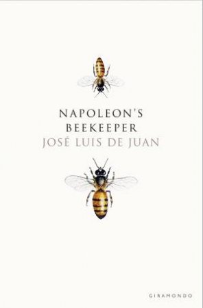 Napoleon’s Beekeeper by José Luis de Juan & Elizabeth Bryer