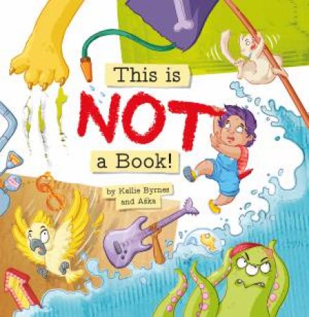 This Is NOT A Book! by Kellie Byrnes