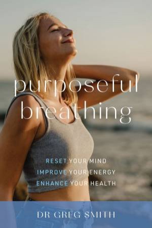 Purposeful Breathing by Dr Greg Smith