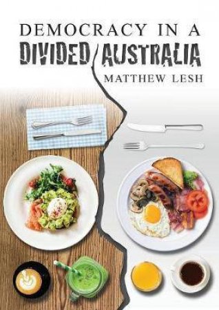 Democracy In A Divided Australia by Matthew Lesh